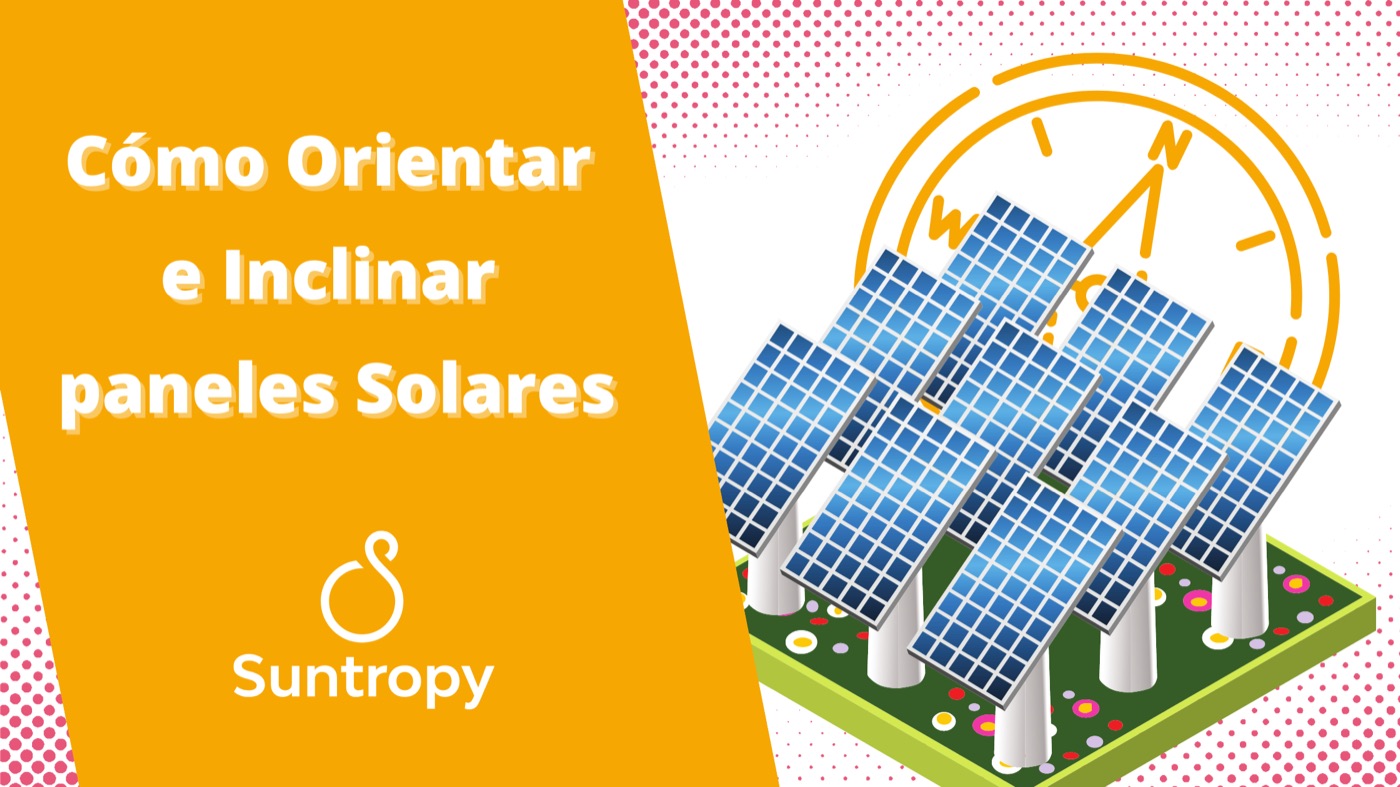 Cómo Orientar e Inclinar Paneles Solares
